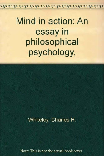 Mind in action: An essay in philosophical psychology,