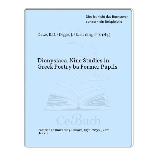 Dionysiaca : nine studies in Greek poetry : presented to Sir Denys Page on his seventieth birthday