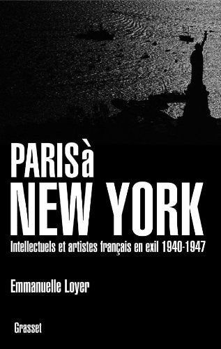 Paris à New York intellectuels et artistes français en exil (1940-1947)