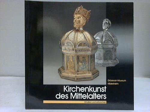 Kirchenkunst des Mittelalters, erhalten und erforschen: Katalog zur Ausstellung des Diözesan-Museums Hildesheim (German Edition)
