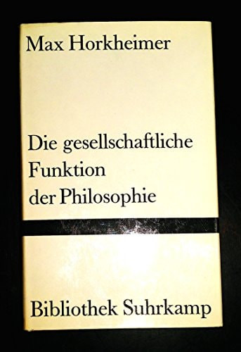 Die gesellschaftliche Funktion der Philosophie: Ausgewählte Essays (Bibliothek Suhrkamp ; Bd. 391) (German Edition)