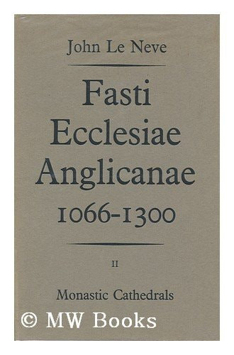 Fasti Ecclesiae Anglicanae 1066-1300: Monastic Cathedrals
