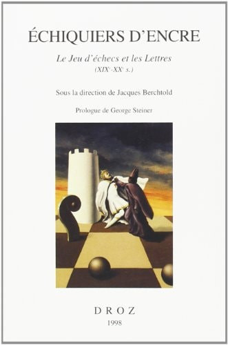 Echiquiers d'encre le jeu d'échecs et des lettres (XIXe-XXe s.)