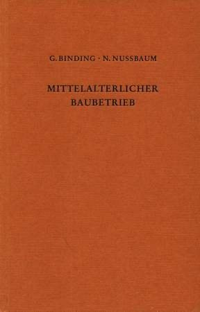 Der mittelalterliche Baubetrieb nördlich der Alpen in zeitgenössischen Darstellungen (German Edition)