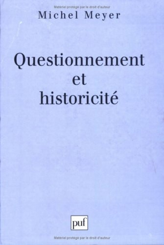 Questionnement et historicite (INTERROGATION PHILOSOPHIQUE)