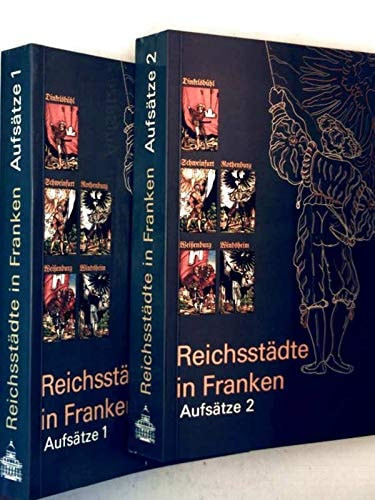 Reichsstädte in Franken Wirtschaft, Gesellschaft und Kultur. Aufsätze 2