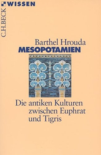 Mesopotamien die antiken Kulturen zwischen Euphrat und Tigris