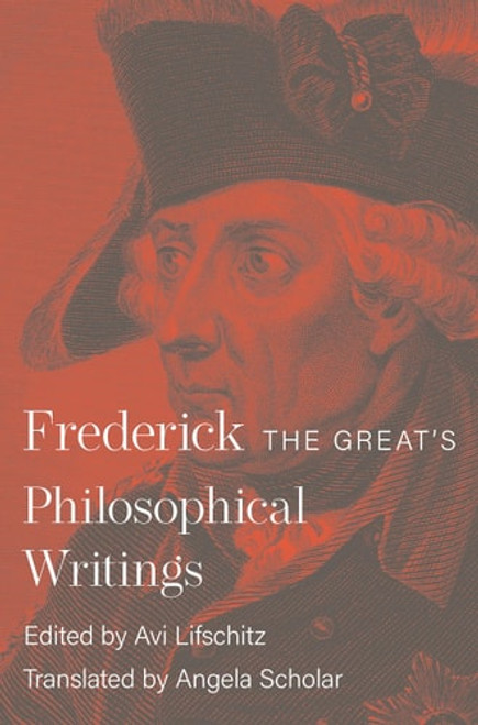 Frederick the Great's Philosophical Writings | | 9780691258911