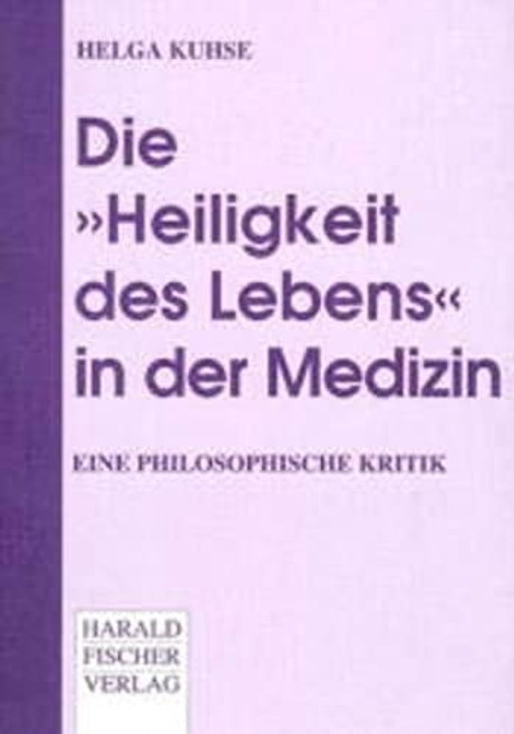 Die "Heiligkeit des Lebens" in der Medizin eine philosophische Kritik