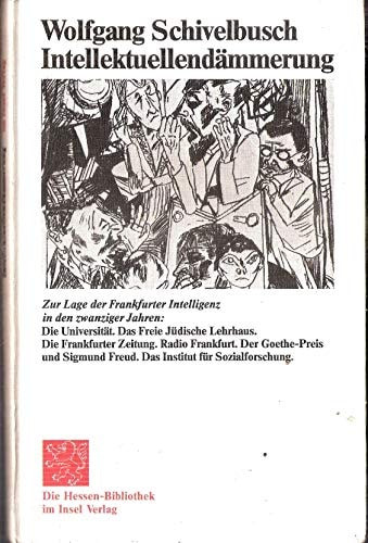 Intellektuellendämmerung: Zur Lage der Frankfurter Intelligenz in den zwanziger Jahren (Hessen-Bibliothek)