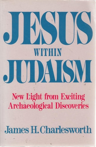 Jesus Within Judaism New Light from Exciting Archaeological Discoveries