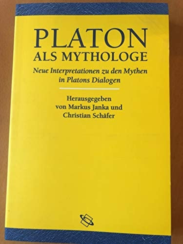 Platon als Mythologie. Neue Interpretationen zu den Mythen in Platons Dialogen.