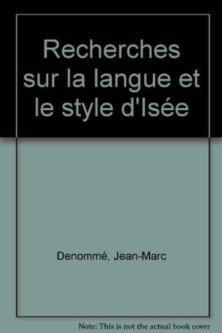 Recherches sur la Langue et le Style d'Isee Recherches sur la Langue et le Style d'Isee