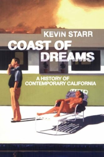 Coast of Dreams : A History of Contemporary California