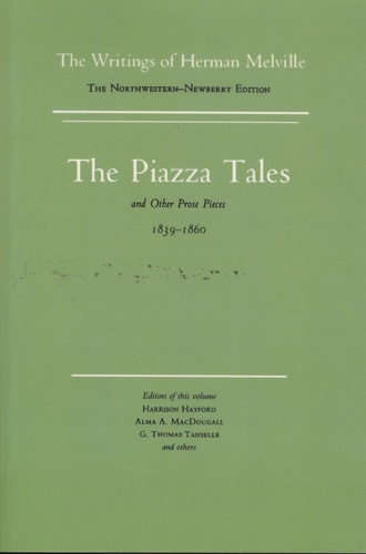 Piazza Tales and Other Prose Pieces, 1839-1860: Volume Nine, Scholarly Edition