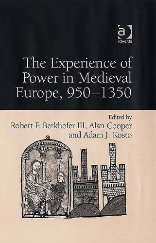 The Experience of Power in Medieval Europe, 950-1350