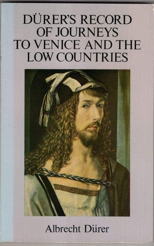 Durer's Record of Journeys to Venice and the Low Countries