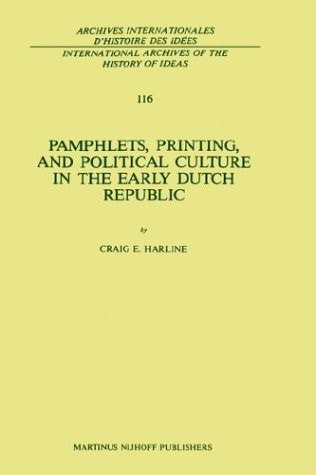 Pamphlets,Printing and Political Culture in the Early Dutch Republic