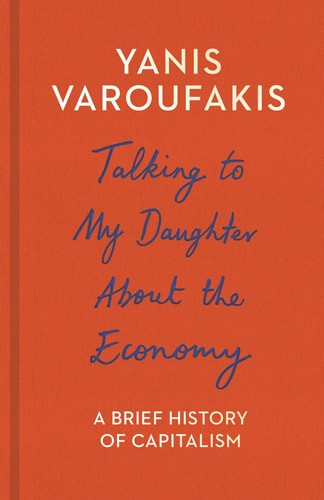 Talking to My Daughter about the Economy A Brief History of Capitalism