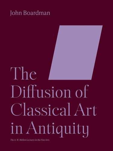 The Diffusion of Classical Art in Antiquity | | 9780691252834