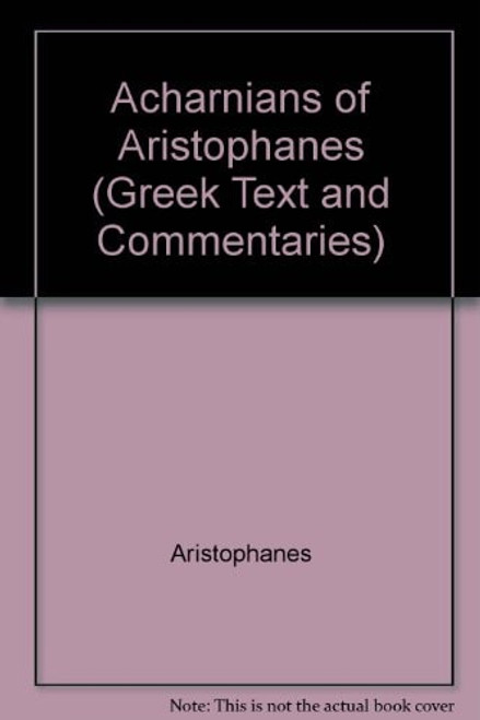 The Acharnians of Aristophanes