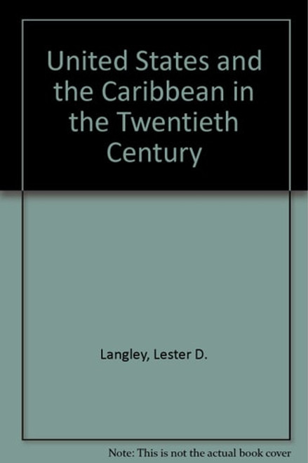 The United States and the Caribbean in the Twentieth Century
