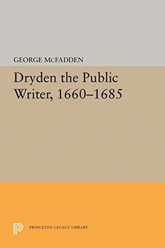 Dryden the Public Writer, 1660-1685 | | 9780691063508