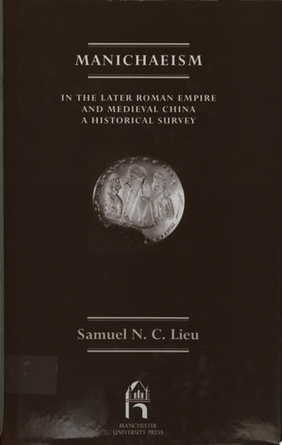 Manichaeism in the Later Roman Empire and Medieval China