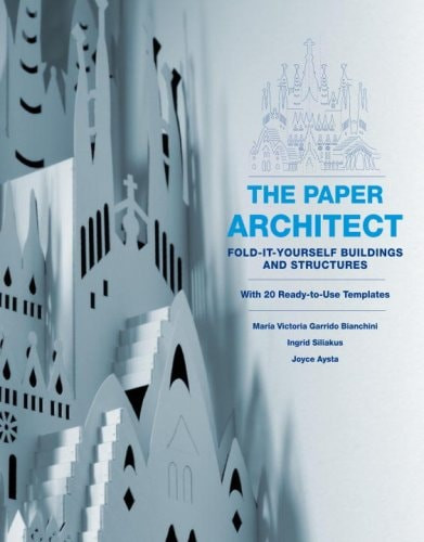 Paper Architect: Fold-It-Yourself Buildings and Structures [With 20 Ready-To-Use Templates]