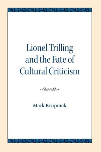 Lionel Trilling and the Fate of Cultural Criticism