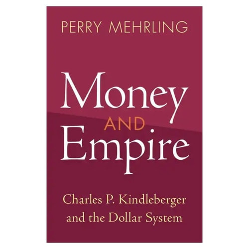 Money and Empire: Charles P. Kindleberger and the Dollar System