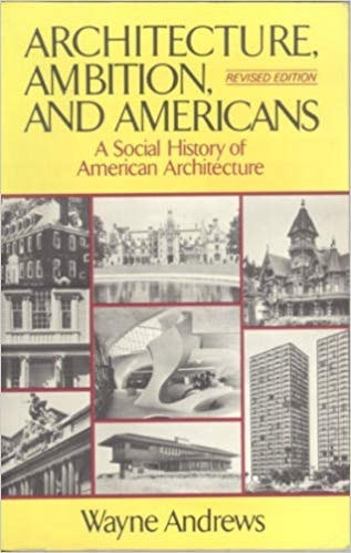 Architecture, Ambition, and Americans: A Social History of American Architecture (Revised)