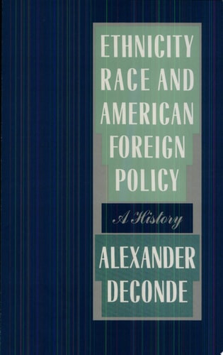 Ethnicity, Race, and American Foreign Policy: Global and Local Perspectives