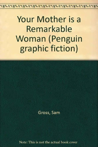 Your Mother Is a Remarkable Woman