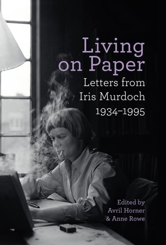Living on Paper: Letters from Iris Murdoch 1934-1995