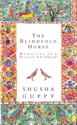 The blindfold horse: Memories of a Persian childhood