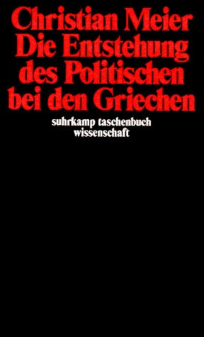 Die Entstehung des Politischen bei den Griechen.