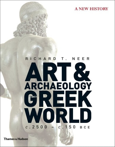 Art & Archaeology of the Greek World A New History, C. 2500-c. 150 BCE