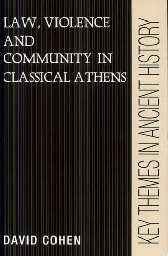 Law, Violence, and Community in Classical Athens