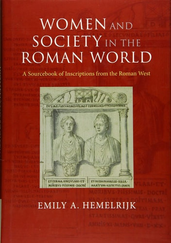 Women and Society in the Roman World A Sourcebook of Inscriptions from the Roman West