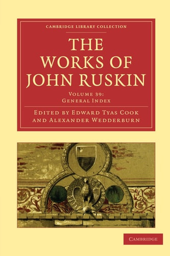 The        Works of John Ruskin | | 9781108008877