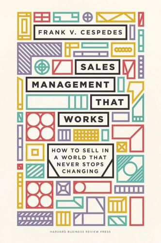 Sales Management That Works How to Sell in a World That Never Stops Changing
