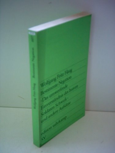 Bestimmte Negation;: "Das umwerfende Einversta¨ndnis des braven Soldaten Schwejk" und andere Aufsa¨tze (Edition Suhrkamp) (German Edition)