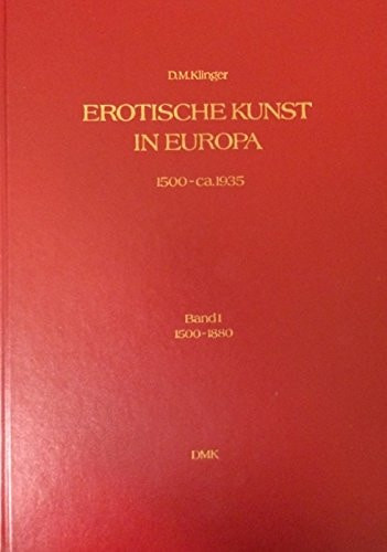 Erotische Kunst in Europa, 1500-ca. 1935 (Erotische Kunst / D.M. Klinger) (German Edition)