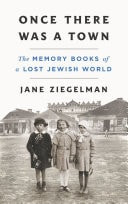Once There Was a Town: The Memory Books of a Lost Jewish World
