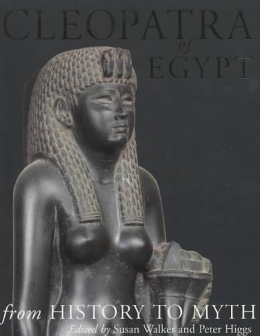 Cleopatra of Egypt From History to Myth