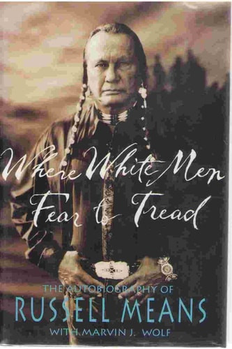 Where White Men Fear to Tread The Autobiography of Russell Means