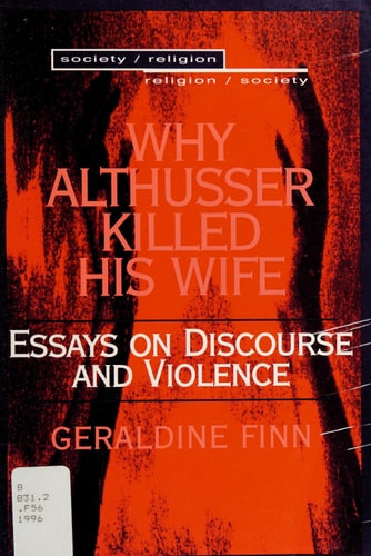 Why Althusser Killed His Wife Essays on Discourse and Violence