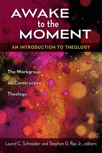 Awake to the Moment An Introduction to Theology