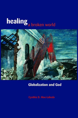 Healing a Broken World Globalization and God